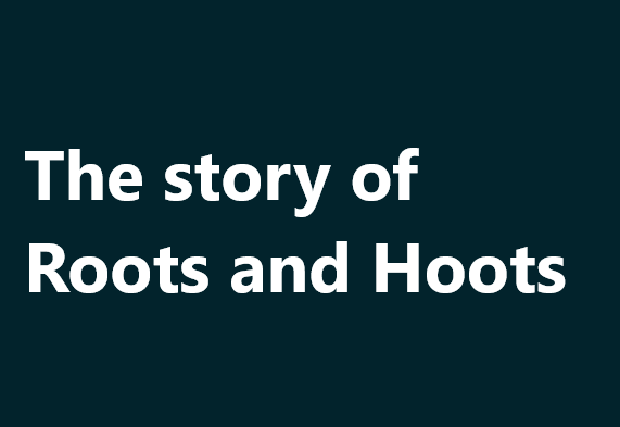 The story of Roots and Hoots
